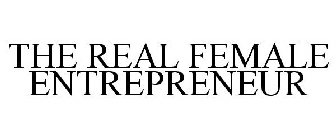 THE REAL FEMALE ENTREPRENEUR