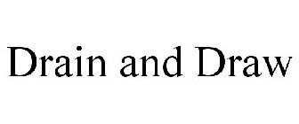 DRAIN AND DRAW