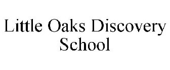 LITTLE OAKS DISCOVERY SCHOOL