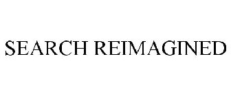SEARCH REIMAGINED