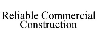 RELIABLE COMMERCIAL CONSTRUCTION