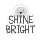 SHINE BRIGHT