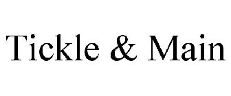 TICKLE & MAIN