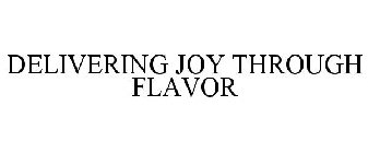 DELIVERING JOY THROUGH FLAVOR