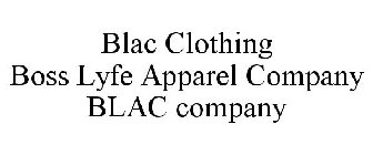 BLAC CLOTHING BOSS LYFE APPAREL COMPANY BLAC COMPANY