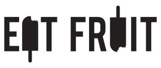 EAT FRUIT