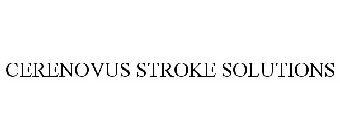 CERENOVUS STROKE SOLUTIONS