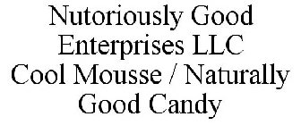 NUTORIOUSLY GOOD ENTERPRISES LLC COOL MOUSSE / NATURALLY GOOD CANDY