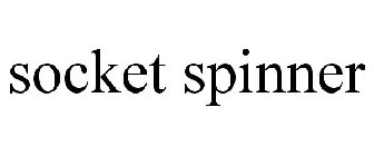 SOCKET SPINNER