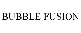 BUBBLE FUSION