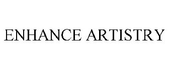 ENHANCE ARTISTRY