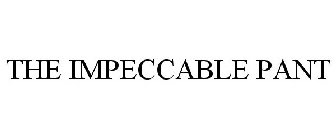 THE IMPECCABLE PANT