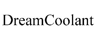 DREAMCOOLANT