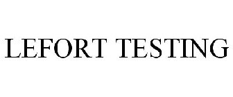 LEFORT TESTING