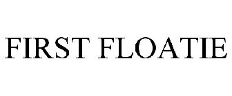 FIRST FLOATIE