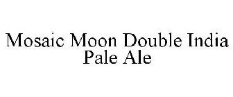 MOSAIC MOON DOUBLE INDIA PALE ALE