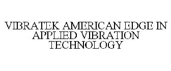 VIBRATEK AMERICAN EDGE IN APPLIED VIBRATION TECHNOLOGY