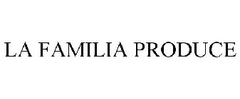 LA FAMILIA PRODUCE