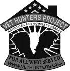 THE VET HUNTERS PROJECT ADVOCATES FOR HOMELESS HEROES FOR ALL WHO SERVED WWW.VETHUNTERS.ORGMELESS HEROES FOR ALL WHO SERVED WWW.VETHUNTERS.ORG