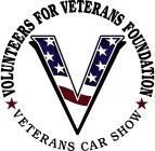 V VOLUNTEERS FOR VETERANS FOUNDATION VETERANS CAR SHOW