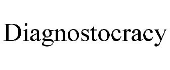 DIAGNOSTOCRACY