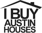 I BUY AUSTIN HOUSES