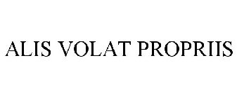 ALIS VOLAT PROPRIIS