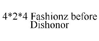 4*2*4 FASHIONZ BEFORE DISHONOR