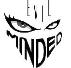 EVIL MINDED