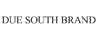 DUE SOUTH BRAND