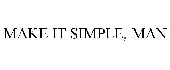 MAKE IT SIMPLE MAN