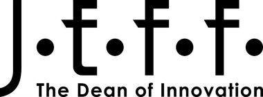 J·E·F·F· THE DEAN OF INNOVATION