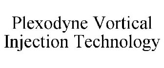 PLEXODYNE VORTICAL INJECTION TECHNOLOGY