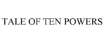 TALE OF TEN POWERS