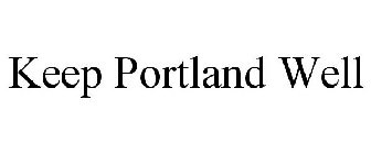 KEEP PORTLAND WELL