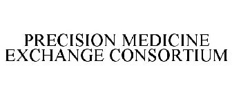 PRECISION MEDICINE EXCHANGE CONSORTIUM