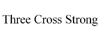 THREE CROSS STRONG