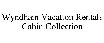 WYNDHAM VACATION RENTALS CABIN COLLECTION