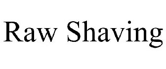 RAW SHAVING