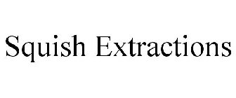 SQUISH EXTRACTIONS