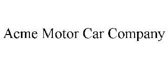 ACME MOTOR CAR COMPANY