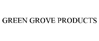 GREEN GROVE PRODUCTS