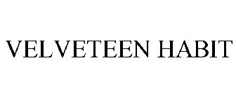 VELVETEEN HABIT