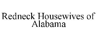 REDNECK HOUSEWIVES OF ALABAMA