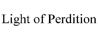 LIGHT OF PERDITION