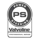 PS POWER STEERING VALVOLINE PROFESSIONAL SERIES