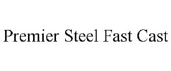 PREMIER STEEL FAST CAST