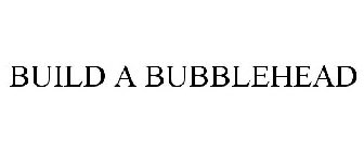 BUILD A BUBBLEHEAD