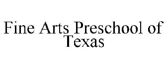 FINE ARTS PRESCHOOL OF TEXAS