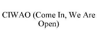 CIWAO (COME IN, WE ARE OPEN)